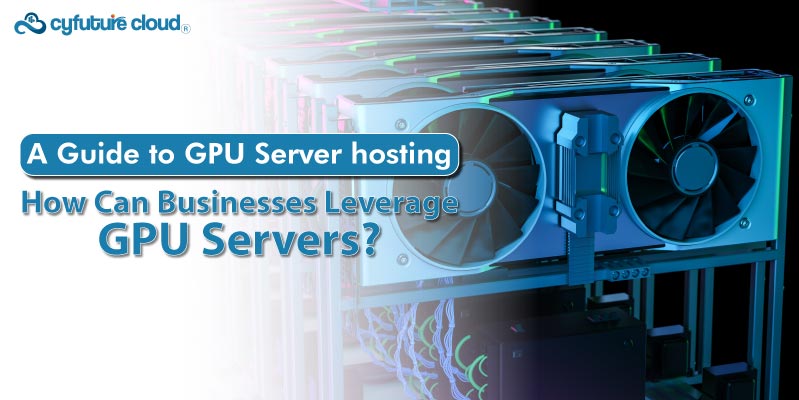 A Guide to GPU Server hosting